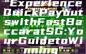 "Experience Quick Payouts with Fast Baccarat SG: Your Guide to Winning"