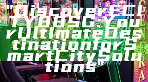 "Discover ECITY88 SG: Your Ultimate Destination for Smart City Solutions"