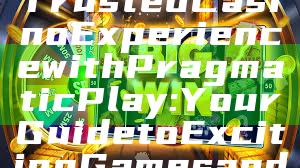 "Discover the Trusted Casino Experience with Pragmatic Play: Your Guide to Exciting Games and Fair Play"